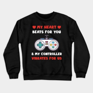 Funny Valentine Day Quote For Gamers And Video Games player Crewneck Sweatshirt